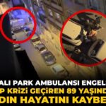 Fatih’te Hatalı Park Ambulansın Geçişini Engelledi: Kalp Krizi Geçiren 89 Yaşındaki Kadın Hayatını Kaybetti