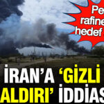 irana-gizli-saldiri-iddiasi-petrol-rafinerisini-hedef-aldilar-jvsUgDfJ